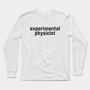 Experimental Physicist Long Sleeve T-Shirt